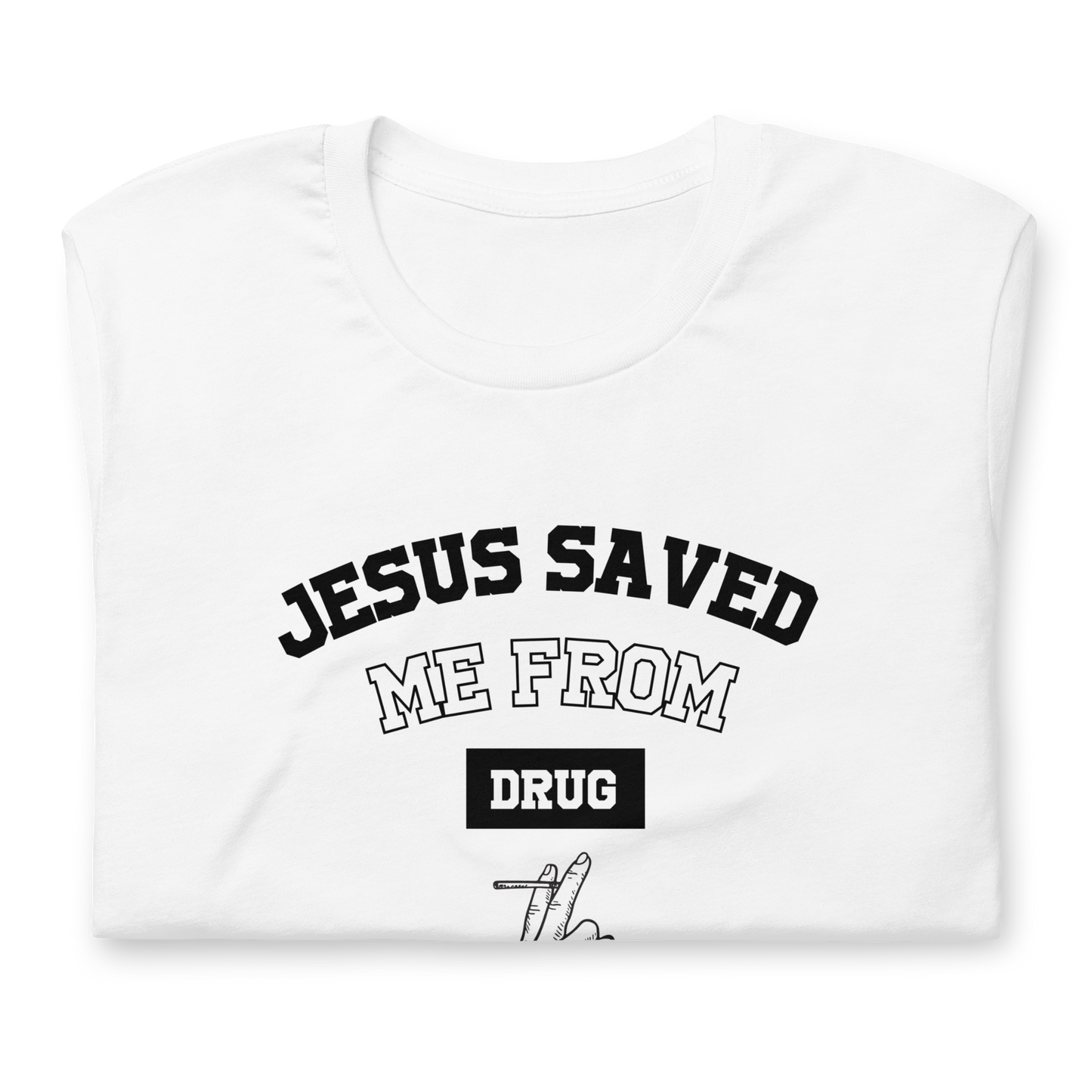 T-Shirt Jesus Saved Me From Drug - Free