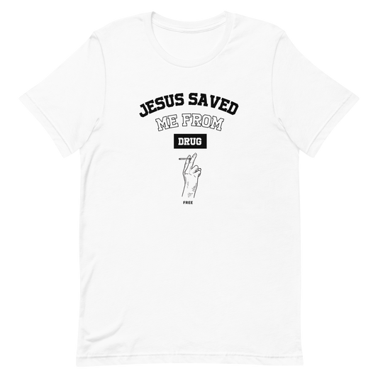 T-Shirt Jesus Saved Me From Drug - Free